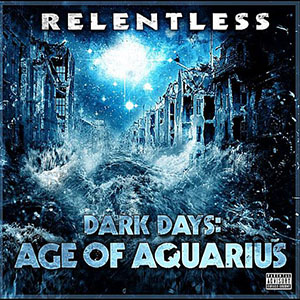 Relentless - Dark Days: Age Of Aquarius