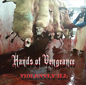 Hands Of Vengeance - Violently Ill