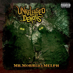 Mr Morbid & Melph - Unreleased Demons