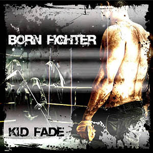 Kid Fade - Born Fighter