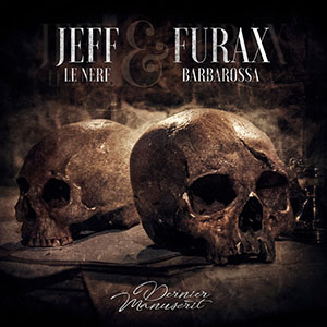 Furax Barbarossa & Jeff Le Nerf – Dernier Manuscrit