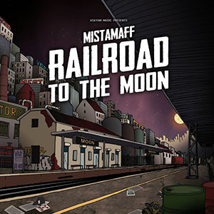 MistaMaff – Railroad To The Moon