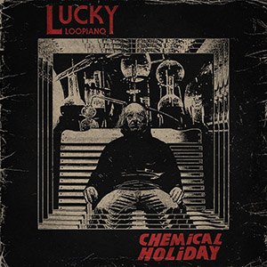 Lucky Loopiano - Chemical Holiday