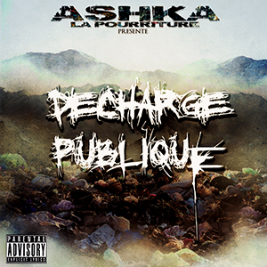Ashka La Pourriture - Decharge Publique (Vol.1)