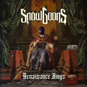 Snowgoons - Renaissance Kings