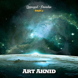 Art Aknid - Damaged Paradise (Part 1)
