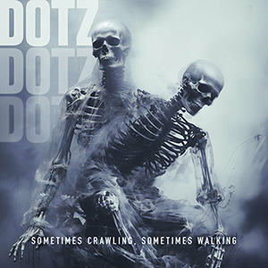 Dotz - Sometimes Crawling, Sometimes Walking