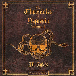 Ill Sykes & Relense - The Chronicles Of Nefaeria (Vol.1)