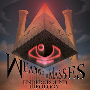 Weapon Of The Masses - Underground Ideology