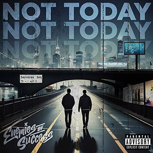 Enemies Of Success - Not Today