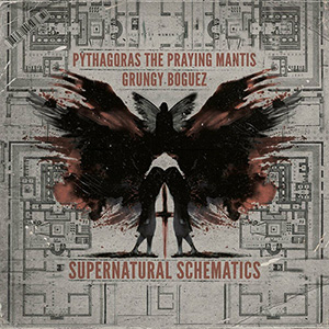 Pythagoras The Praying Mantis & Grungy Boguez - Supernatural Schematics