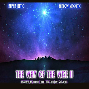 Alpha Betic & Shadow Magnetic - The Way Of The Wise 2