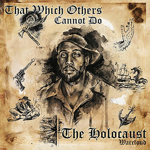 The Holocaust - That Which Others Cannot Do