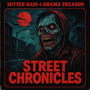 Sutter Kain & Drama Treason - Street Chronicles