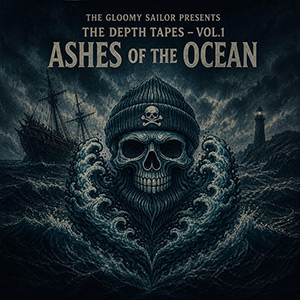 The Gloomy Sailor - The Depth Tapes (Vol.1: Ashes Of The Ocean)
