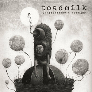 Jak Progresso & Aloeight - Toadmilk