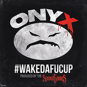 Onyx & Snowgoons - Wakedafucup